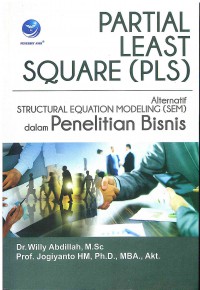 Partial Least Square (PLS): Alternatif structural Equation Modeling (SEM) dalam Penelitian Bisnis