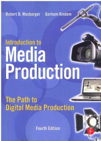 Introduction to Media Production: The Path to Digital Media Production 4 Ed.