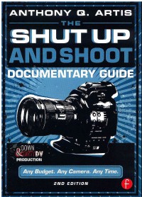 The Shut up and Shoot Documentary Guide 2 Ed.