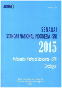Senarai Standar Nasional Indonesia - SNI 2015 = Indonesian National Standards - SNI Catalogue