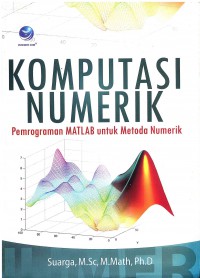 Komputasi Numerik: Pemrograman MATLAB untuk Metode Numerik