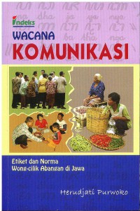 Wacana Komunikasi: Etiket dan Norma Wong-Cilik Abangan di Jawa