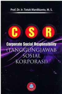 CSR : Corporate Social Responsibility: Tanggung Jawab Sosial Korporasi
