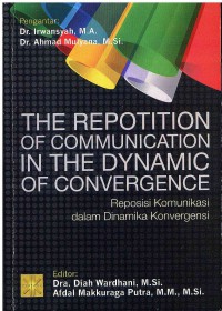 The Repotition of Communication in The Dynamic of Convergence: Reposisi Komunikasi dalam Dinamika Konvergensi
