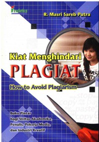 Kiat Menghindari Plagiat: How to Avoid Plagiarsm