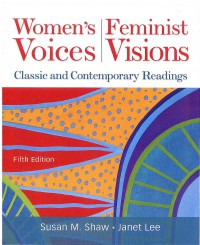 Women's Voices, Feminist Visions: Classic and Contemporary Readings 5 Ed.