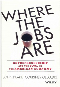 Where the Jobs Are: Entrepreneurship and the Soul of the American Economy