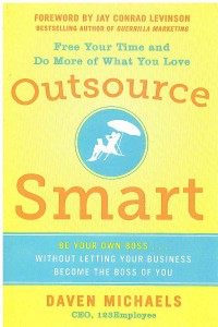 Outsource Smart: Be Your Own Boss... Without Letting Your Business Become the Boss of You