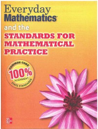 Everyday Mathematics and the Standards for Mathematical Practices 3 Ed.