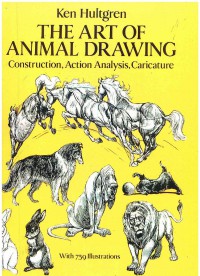 The Art of Animal Drawing: Construction, Action Analysis, Caricature with 759 illustrations