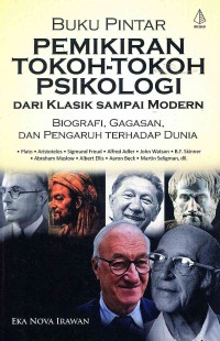 Buku Pintar Pemikiran Tokoh-Tokoh Psikologi Dari Klasik Sampai Modern: Biografi, Gagasan, dan Pengaruh terhadap Dunia