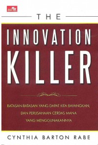 The Innovation Killer: Batasan-Batasan yang Dapat Kita Bayangkan, Dan Perusahaan Cerdas mana yang Menggunakannya