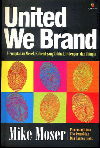 United We Brand: Menciptakan Merek Kohesif yang Dilihat, Didengar, dan Diingat