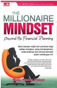 The Millionaire Mindset Beyond the Financial Planning: Buku bacaan wajib dan panduan bagi setiap orangtua, yang menginginkan anak-anaknya dan dirinya berhasil dalam kehidupan ini!