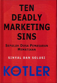 Ten Deadly Marketing Sins (Sepuluh Dosa Pemasaran Mematikan): Sinyal dan Solusi