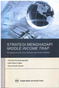 Strategi Menghadapi Middle Income Trap: Pengalaman dari Cina, Meksiko, dan Korea Selatan