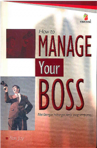 How to Manage Your Boss ( Membangun Hubungan Kerja yang Sempurna