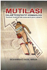 Mutilasi Dalam Perspektif Kriminologi: Tinjauan Teoritis Lima Kasus Mutilasi di Jakarta