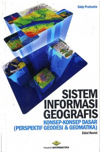 Sistem Informasi geografis: Konsep-Konsep Dasar (Perspektif Geodesi dan Geomatika)