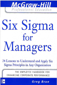 Six Sigma for Managers:  24 Lessons to Understand and Apply Six Sigma Principles in Any Organization (The McGraw-Hill Professional Education Series)
