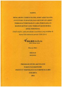Pengaruh Current Ratio, Debt Asset Ratio, Inventory Turnover dan Return on Asset terhadap Perubahan Laba Perusahaan Manufaktur yang Terdaftar di Bursa Efek Indonesia (Studi Empiris pada Perusahaan Manufaktur yang Terdaftar di Bursa Efek Indonesia periode 2010-2014)