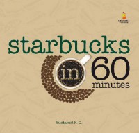 Starbucks in 60 Minutes