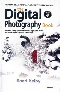 The Digital Photography Book: Panduan Lengkap dan Sistimatis Agar Foto Anda Sekelas Karya Fotografer Profesional