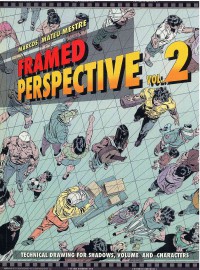 Framed Perspective Vol. 2: Technical Drawing for Shadows, Volume and Character