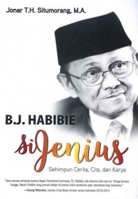 B.J. Habibie Si Jenius: Sehimpun Cerita, Cita , dan Karya