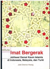 Umat Bergerak : Mobilisasi Damai Kaum Islamis di Indonesia, Malaysia, dan Turki