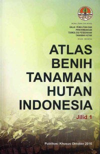 Atlas Benih Tanaman Hutan Indonesia Jilid 1
