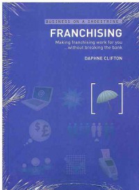 Franchising: Making franchising work for you...without breaking the bank