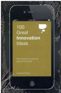 100 Great Innovation Ideas : From Leading Companies Around the World