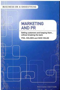 Marketing and PR : Getting Customers and Keeping Them…Without Breaking the Bank