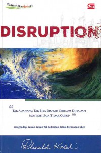 Disruption : Tak Ada yang Tak Bisa Diubah Sebelum Dihadapi Motivasi Saja Tidak Cukup