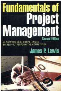 Fundamentals of Project Management : Developing Core Competencies to Help Outperform the Competition