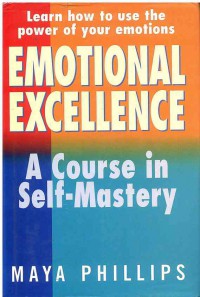 Emotional Excellence : A Course in Self-Mastery