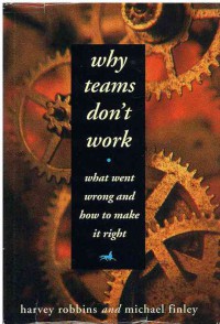Why Teams Don't Work: What Went Wrong and How to Make it Right