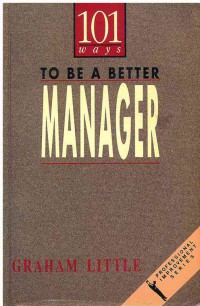 101 Ways To Be a Better Manager 2 Ed.