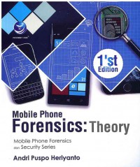 Mobile Phone Forensics : Theory , Mobile Phone Forensics dan Security Series