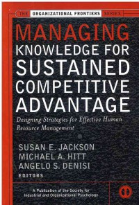 Managing Knowledge For Sustained Competitive Advantage : Designed Strategies for Effective Human Resource Management