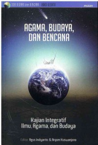 Agama, Budaya, dan Bencana : Kajian Integratif Ilmu, Agama, dan Budaya Buku 1