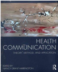 Health Communication : Theory, Method, and Apllication