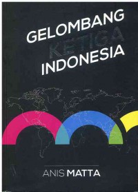 Gelombang Ketiga Indonesia : Peta Jalan Menuju Masa Depan