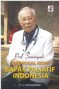 Prof. Sunaryadi : Sepenggal Kisah Bapak Paliatif Indonesia