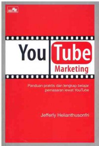 Youtube Marketing : Panduan Praktis dan Lengkap belajar Pemasaran Lewat Youtube