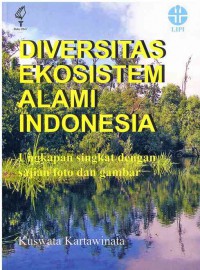 Diversitas Ekosistem Alami Indonesia : Ungkapan Singkat dengan Sajian foto dan gambar