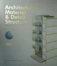 Architectural Material & Detail Structure: Metal