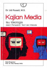 Kajian Media : Isu Ideologis dalam Perpektif, Teori dan Metode