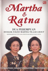 Martha & Ratna : Dua Perempuan Di Balik Sukses Matha Tilaar Group, Kepemimpinan Yin-Yang Penuh Kearifan dan Cinta